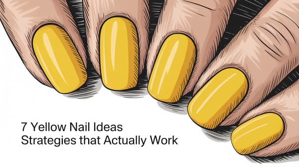 7 Yellow Nail Ideas Strategies That Actually Work