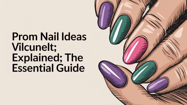 Prom Nail Ideas Explained: The Essential Guide
